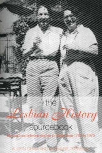 The Lesbian History Sourcebook : Love and Sex Between Women in Britain from 1780-1970