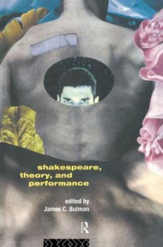 Shakespeare, Theory, and Performance