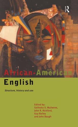 African-American English : Structure, History and Use
