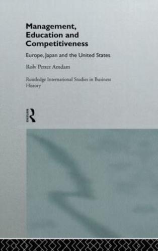 Management, Education and Competitiveness : Europe, Japan and the United States