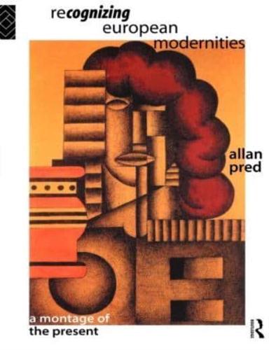 Recognising European Modernities : A Montage of the Present