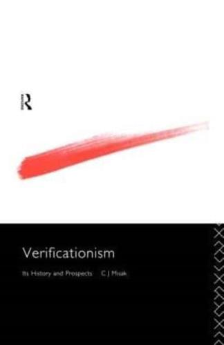 Verificationism : Its History and Prospects