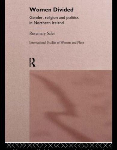 Women Divided : Gender, Religion and Politics in Northern Ireland