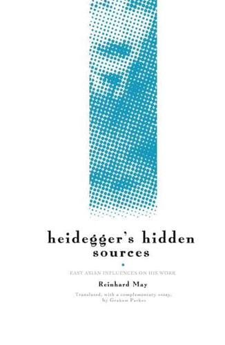Heidegger's Hidden Sources : East-Asian Influences on his Work