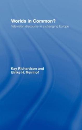 Worlds in Common? : Television Discourses in a Changing Europe