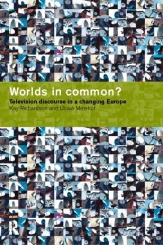 Worlds in Common? : Television Discourses in a Changing Europe
