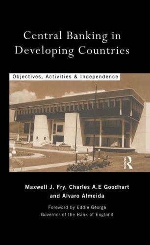 Central Banking in Developing Countries : Objectives, Activities and Independence