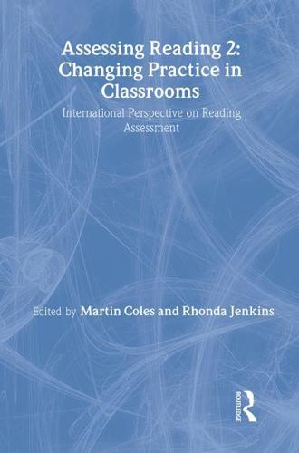 Assessing Reading. 2 Changing Practice in Classrooms : International Perspectives on Reading Assessment