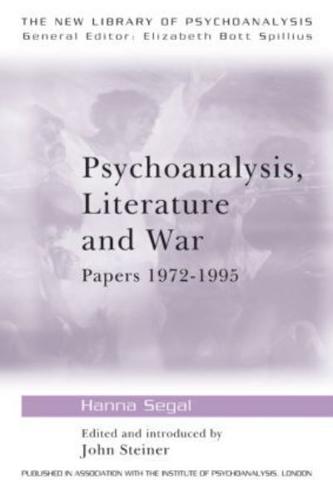 Psychoanalysis, Literature and War: Papers 1972-1995