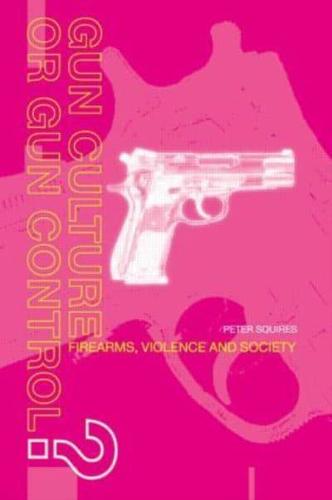 Gun Culture or Gun Control? : Firearms and Violence: Safety and Society
