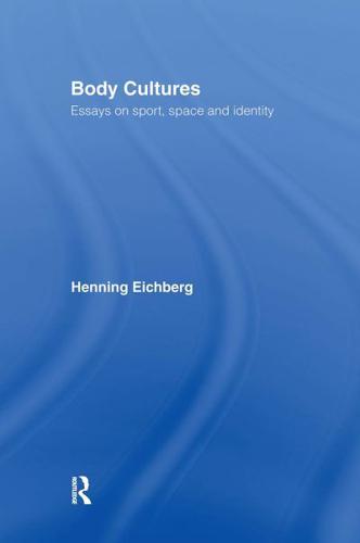 Body Cultures : Essays on Sport, Space & Identity by Henning Eichberg