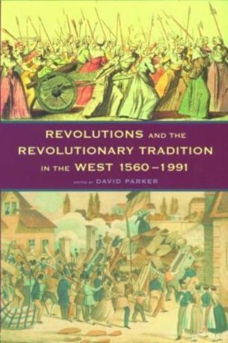 Revolutions and the Revolutionary Tradition : In the West 1560-1991