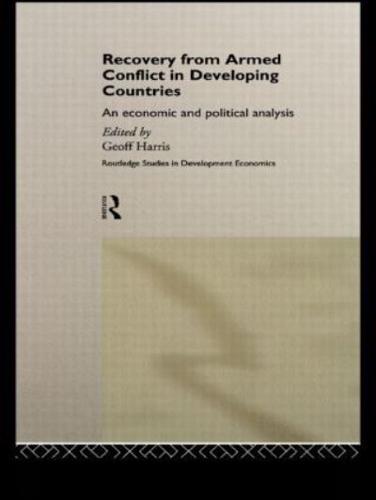 Recovery from Armed Conflict in Developing Countries : An Economic and Political Analysis