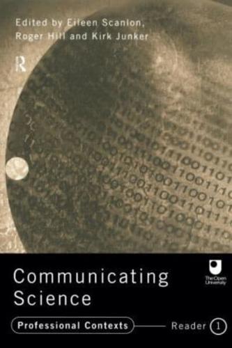 Communicating Science : Professional Contexts (OU Reader)