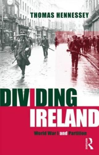 Dividing Ireland : World War One and Partition