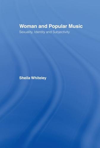 Women and Popular Music : Sexuality, Identity and Subjectivity