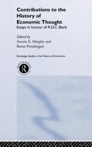 Contributions to the History of Economic Thought : Essays in Honour of R.D.C. Black