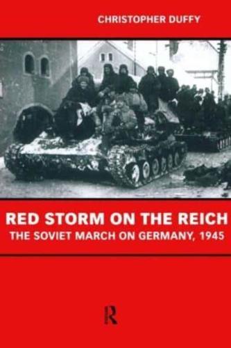 Red Storm on the Reich: The Soviet March on Germany 1945