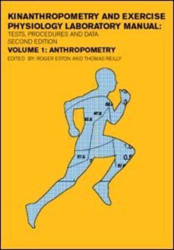 Kinanthropometry and Exercise Physiology Laboratory Manual. Vol. 1 Anthropometry : Tests, Procedures and Data
