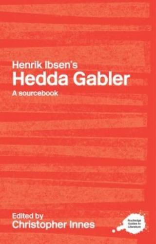 A Routledge Literary Sourcebook on Henrik Ibsen's Hedda Gabler