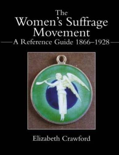 The Women's Suffrage Movement : A Reference Guide 1866-1928