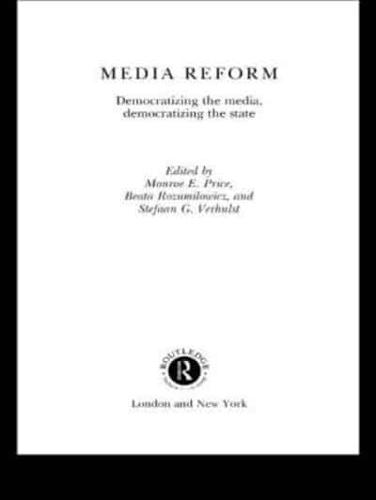 Media Reform : Democratizing the Media, Democratizing the State