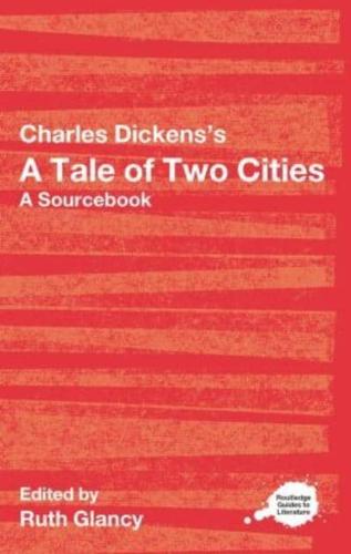 Charles Dickens's A Tale of Two Cities : A Routledge Study Guide and Sourcebook