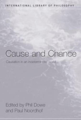 Cause and Chance: Causation in an Indeterministic World