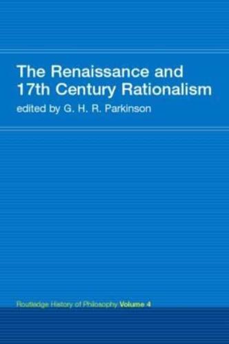 The Renaissance and 17th Century Rationalism: Routledge History of Philosophy Volume 4