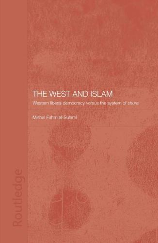 The West and Islam : Western Liberal Democracy versus the System of Shura