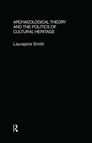 Archaeological Theory and the Politics of Cultural Heritage