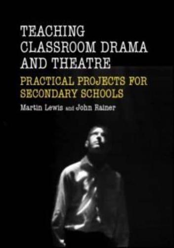 Teaching Classroom Drama and Theatre