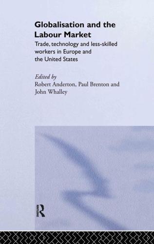 Globalisation and the Labour Market : Trade, Technology and Less Skilled Workers in Europe and the United States