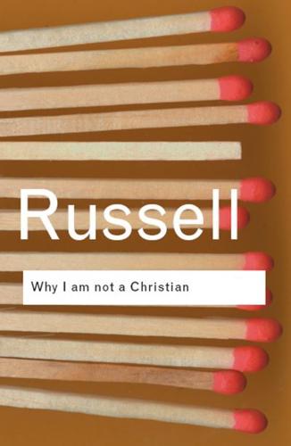 Why I am not a Christian: and Other Essays on Religion and Related Subjects
