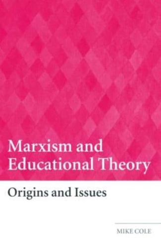 Marxism and Educational Theory : Origins and Issues