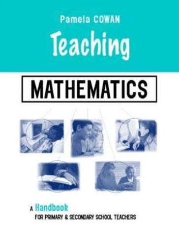 Teaching Mathematics: A Handbook for Primary and Secondary School Teachers