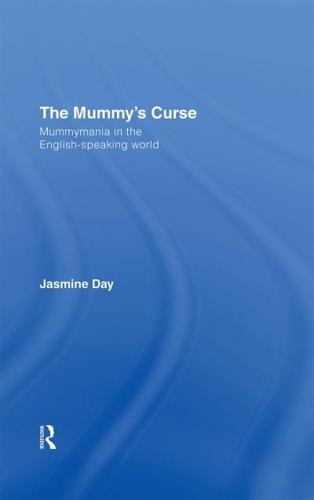 The Mummy's Curse: Mummymania in the English-speaking world