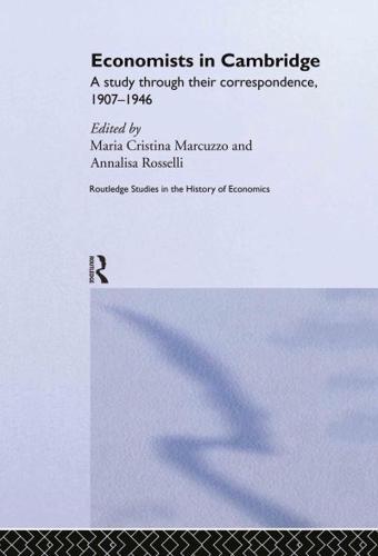 Economists in Cambridge: A Study through their Correspondence, 1907-1946