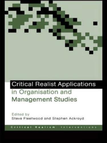 Critical Realist Applications in Organisation and Management Studies