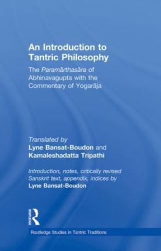 An Introduction to Tantric Philosophy: The Paramarthasara of Abhinavagupta with the Commentary of Yogaraja