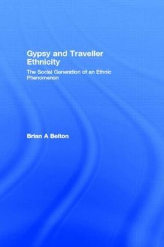 Gypsy and Traveller Ethnicity: The Social Generation of an Ethnic Phenomenon