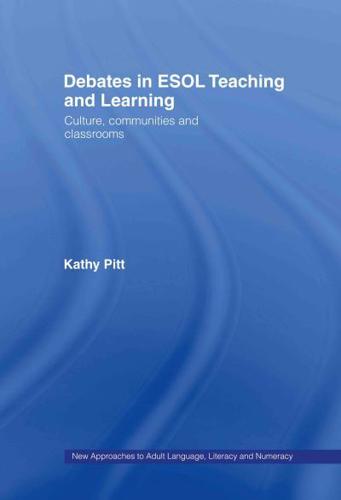 Debates in ESOL Teaching and Learning : Cultures, Communities and Classrooms