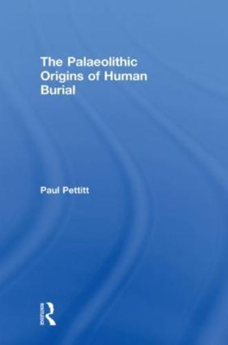 The Palaeolithic Origins of Human Burial