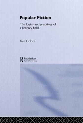 Popular Fiction: The Logics and Practices of a Literary Field