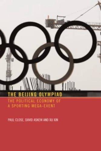 The Beijing Olympiad : The Political Economy of a Sporting Mega-Event