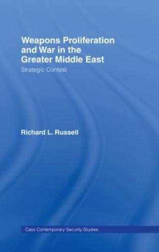 Weapons Proliferation and War in the Greater Middle East: Strategic Contest