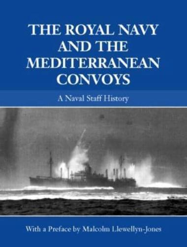 The Royal Navy and the Mediterranean Convoys