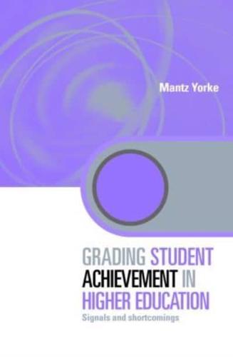 Grading Student Achievement in Higher Education : Signals and Shortcomings