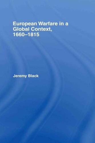 European Warfare in a Global Context, 1660-1815