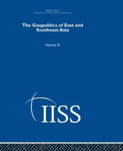 The Geopolitics of East and Southeast Asia. Vol. 3